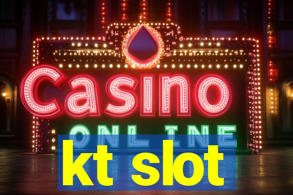 kt slot