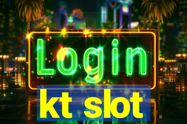 kt slot