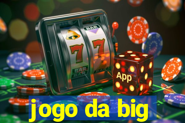 jogo da big