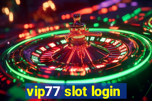 vip77 slot login