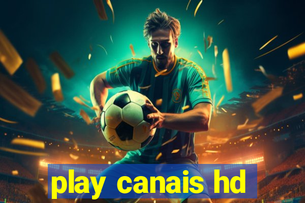 play canais hd