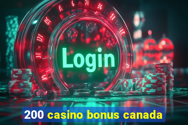 200 casino bonus canada