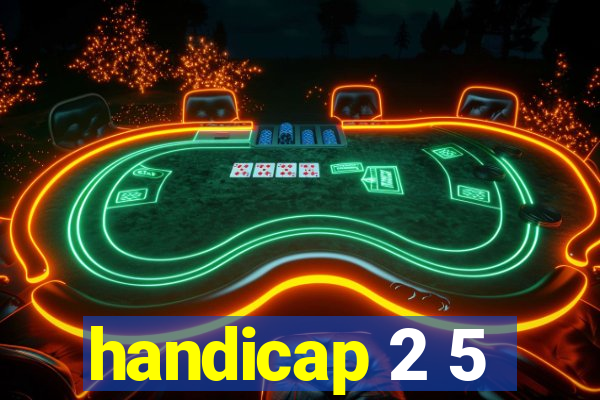 handicap 2 5