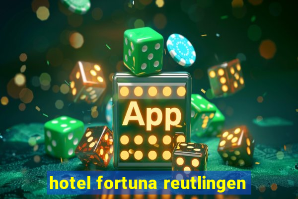 hotel fortuna reutlingen