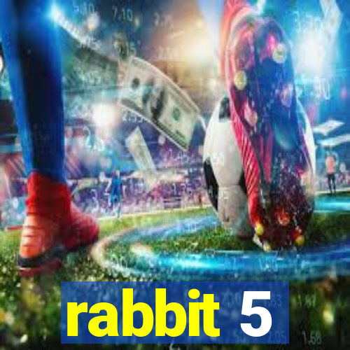 rabbit 5