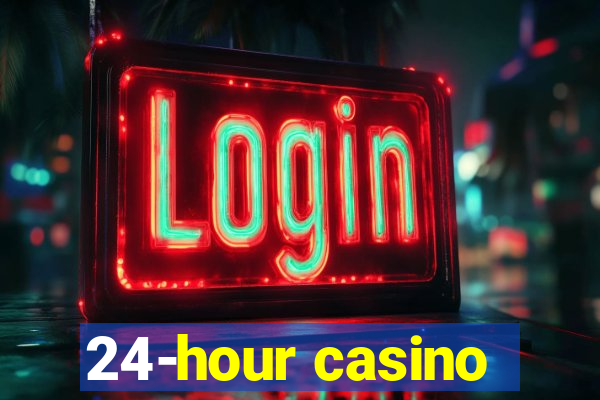 24-hour casino