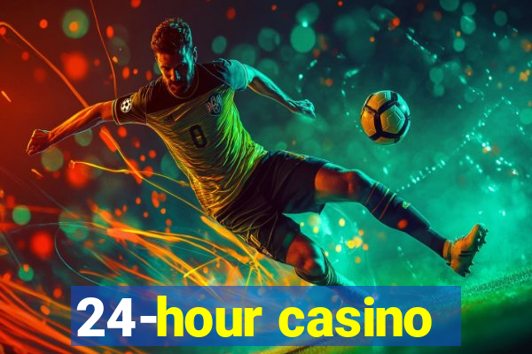 24-hour casino