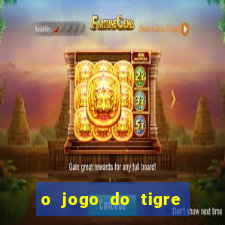 o jogo do tigre paga mesmo