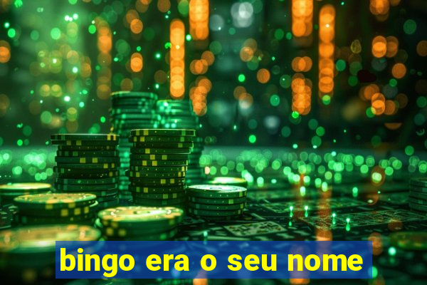 bingo era o seu nome