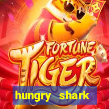 hungry shark evolution dinheiro infinito