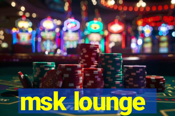 msk lounge