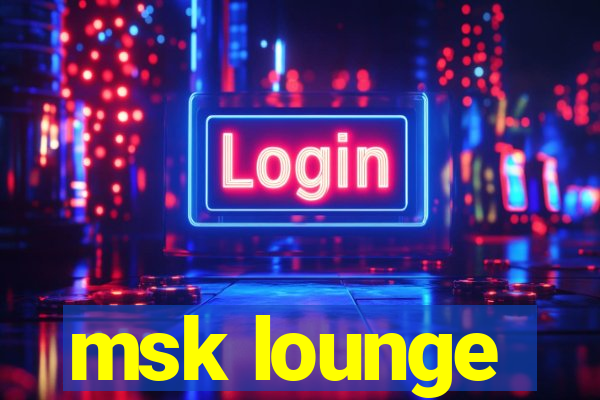 msk lounge