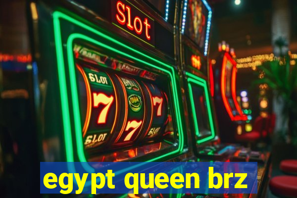 egypt queen brz