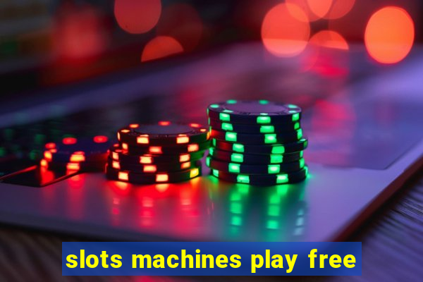 slots machines play free