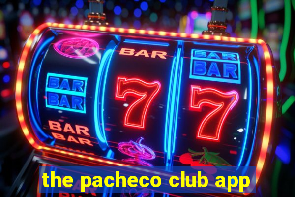 the pacheco club app