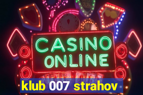 klub 007 strahov