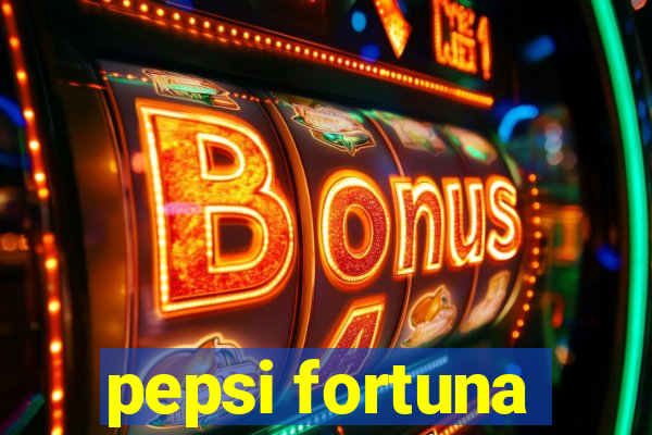 pepsi fortuna