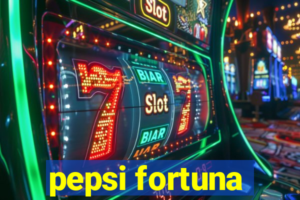 pepsi fortuna