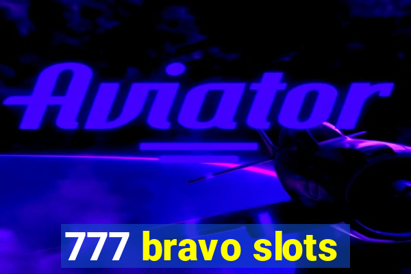 777 bravo slots