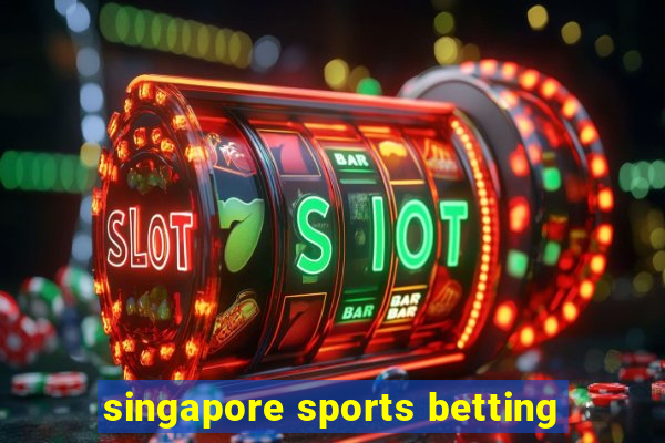 singapore sports betting