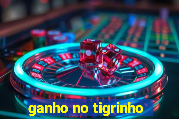 ganho no tigrinho