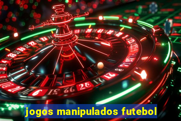 jogos manipulados futebol