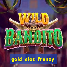 gold slot frenzy paga mesmo