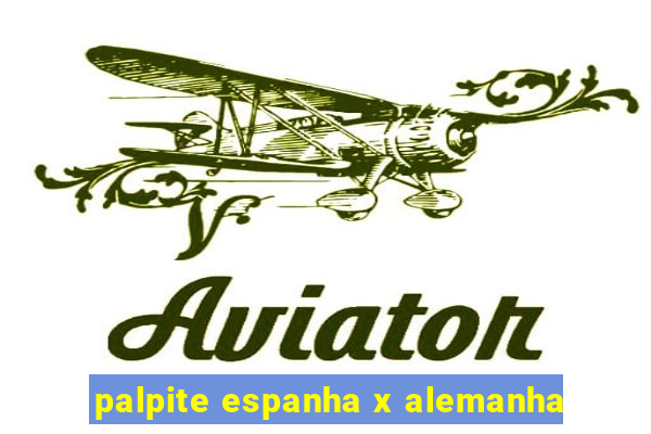 palpite espanha x alemanha