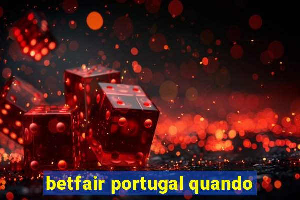 betfair portugal quando