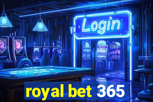 royal bet 365