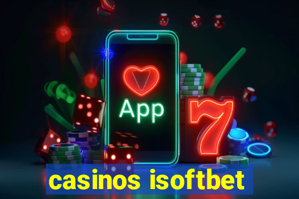 casinos isoftbet