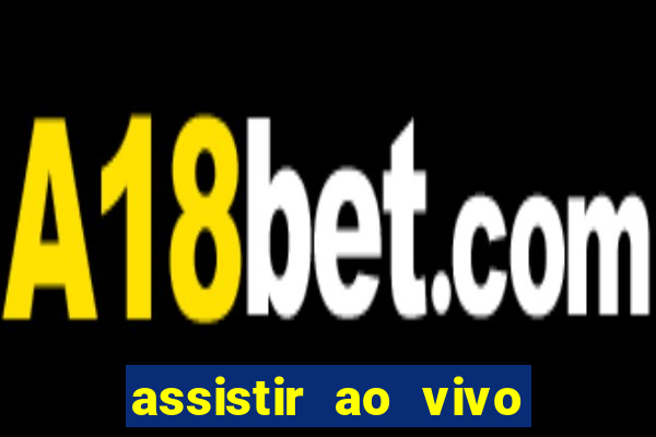 assistir ao vivo real madrid