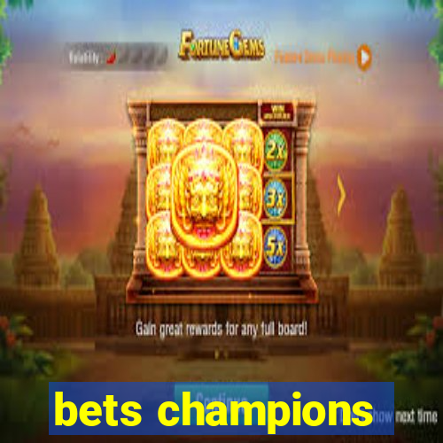 bets champions