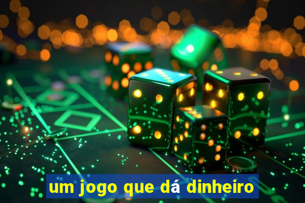 um jogo que dá dinheiro