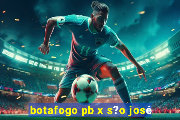 botafogo pb x s?o josé