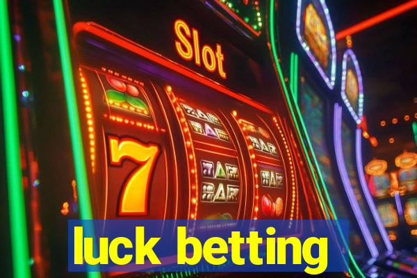 luck betting