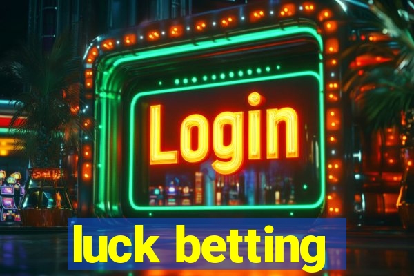 luck betting