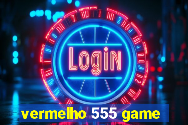 vermelho 555 game