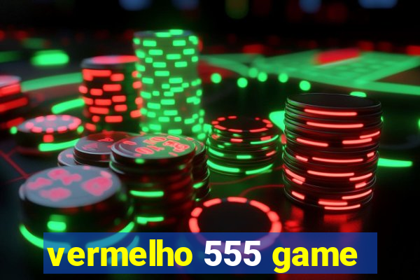 vermelho 555 game