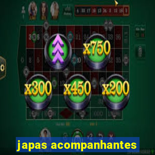 japas acompanhantes