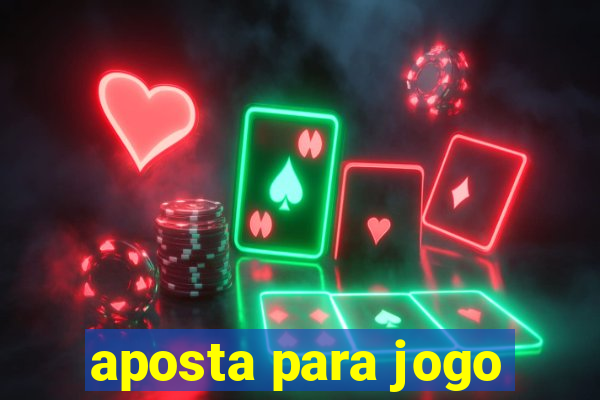 aposta para jogo