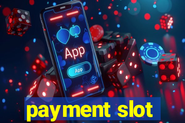 payment slot