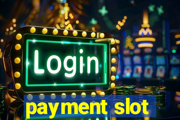 payment slot