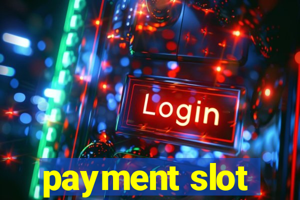 payment slot