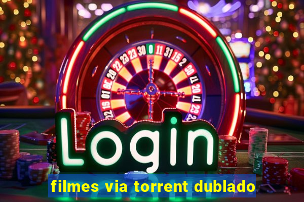 filmes via torrent dublado