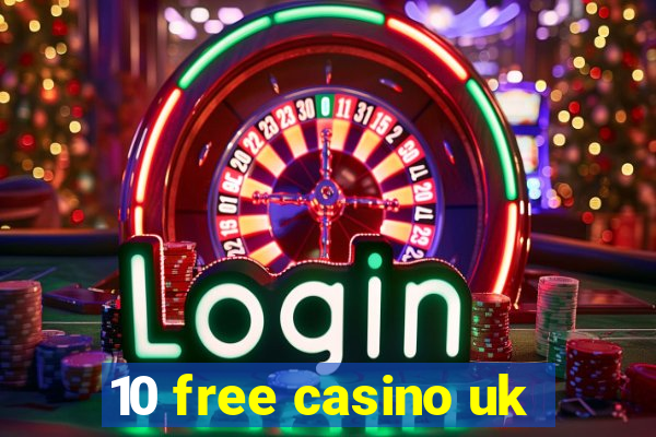 10 free casino uk