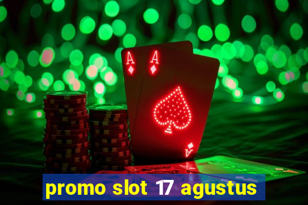 promo slot 17 agustus