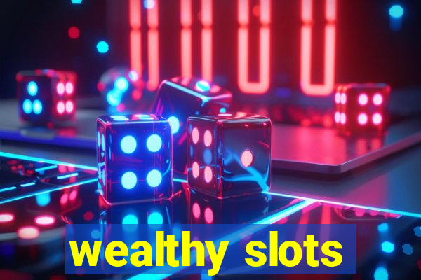 wealthy slots