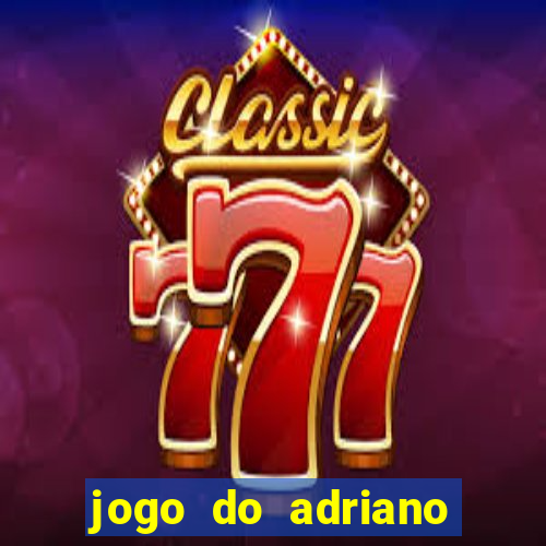 jogo do adriano imperador cassino