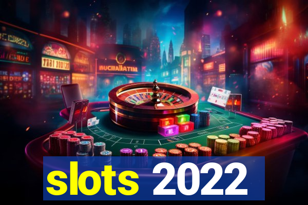 slots 2022